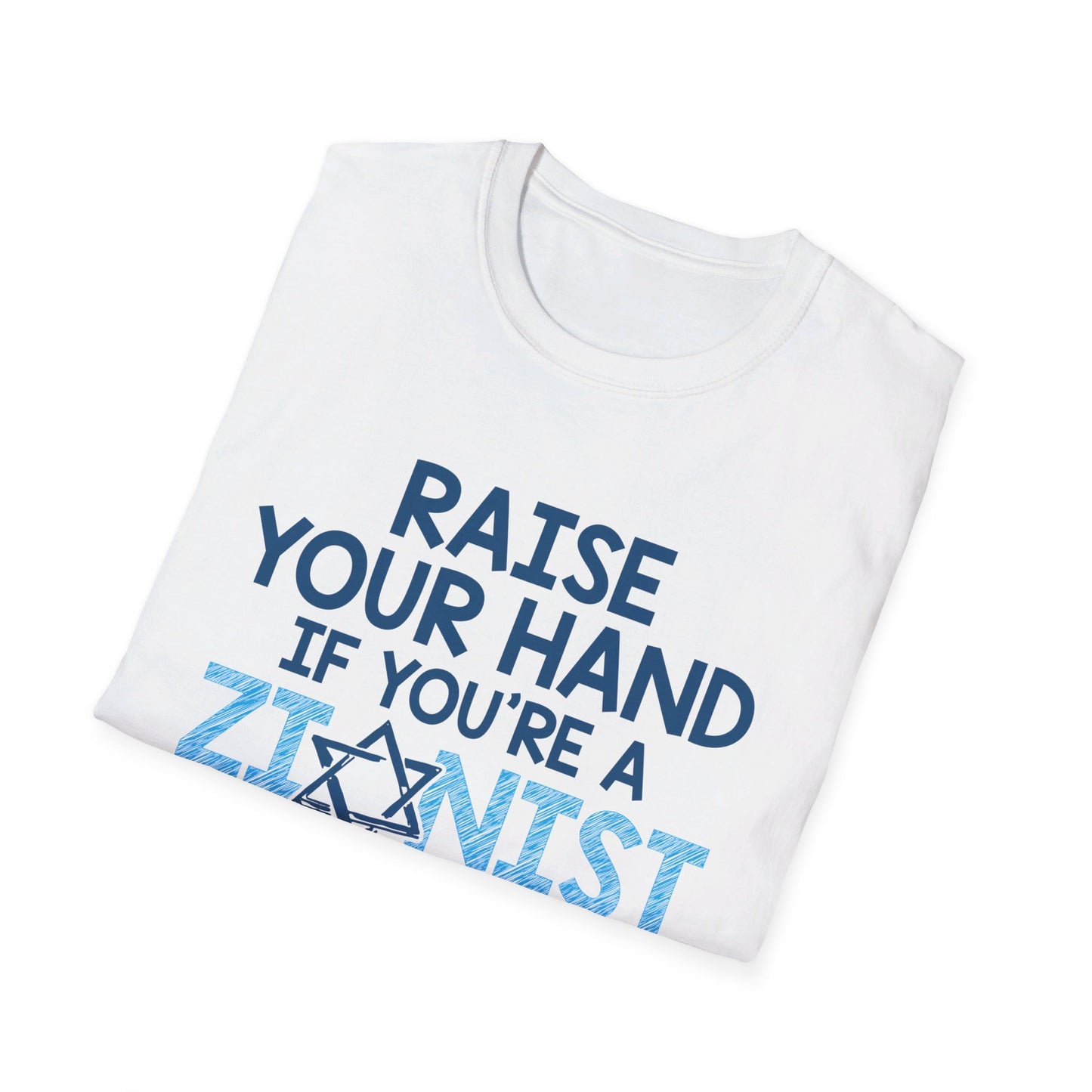 Raise Your Hand If You're A Zionist - Unisex Softstyle T-Shirt