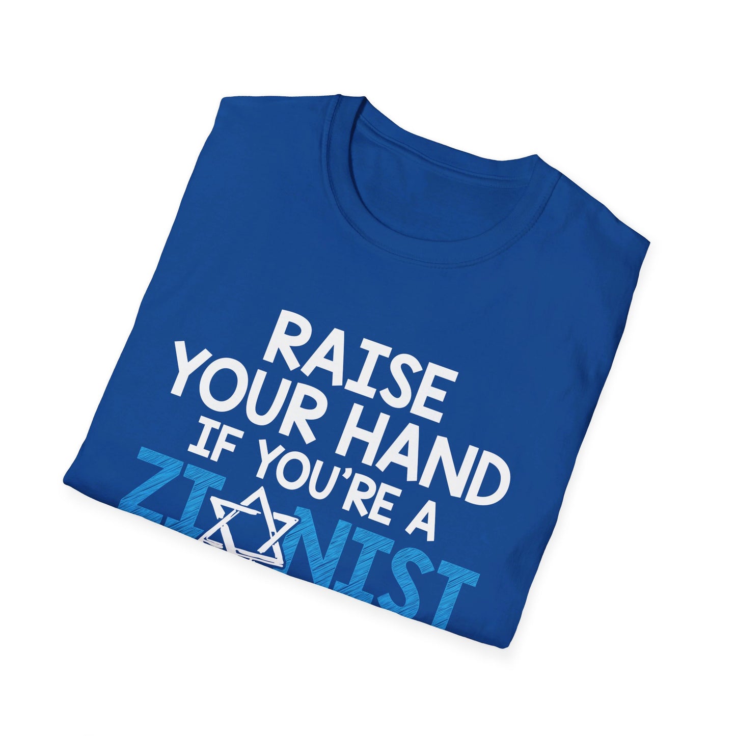 Raise Your Hand If You're A Zionist - Unisex Softstyle T-Shirt